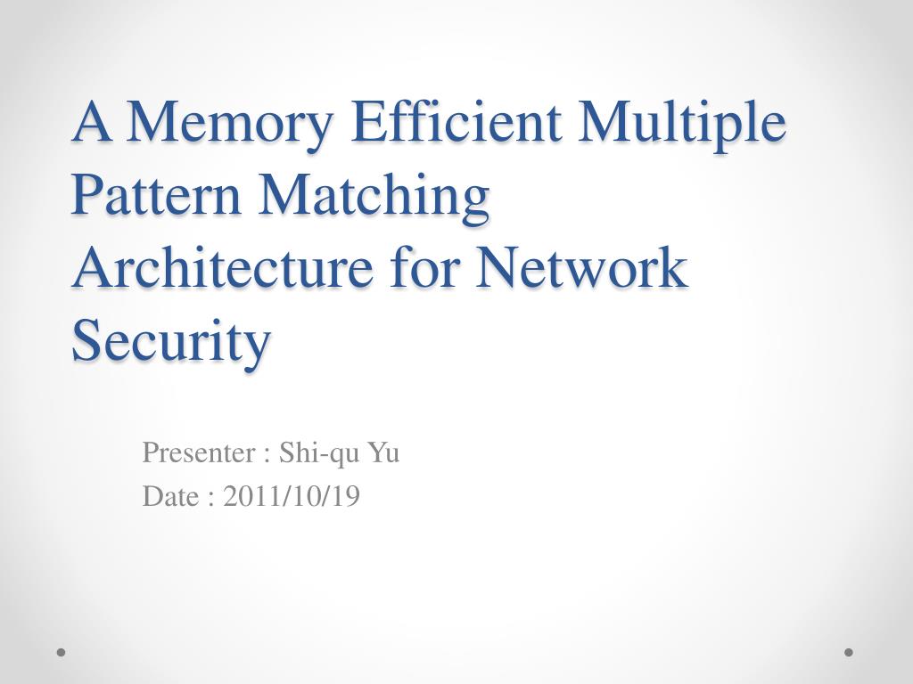 PPT - A Memory Efficient Multiple Pattern Matching Architecture for ...
