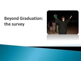 Beyond Graduation: the survey