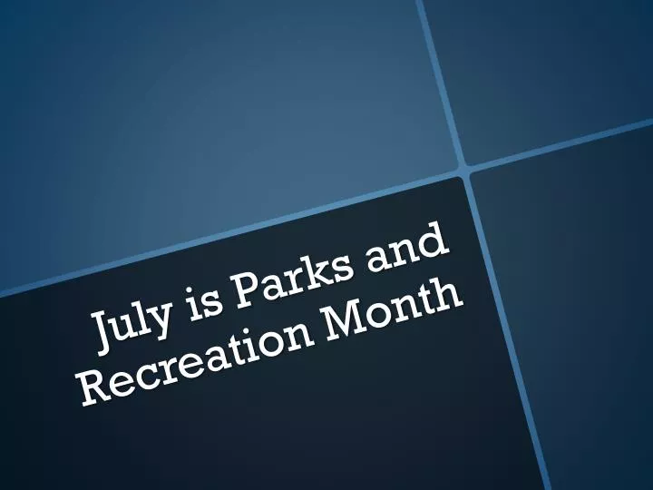 july is parks and recreation month