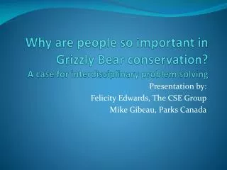 Presentation by: Felicity Edwards, The CSE Group Mike Gibeau, Parks Canada
