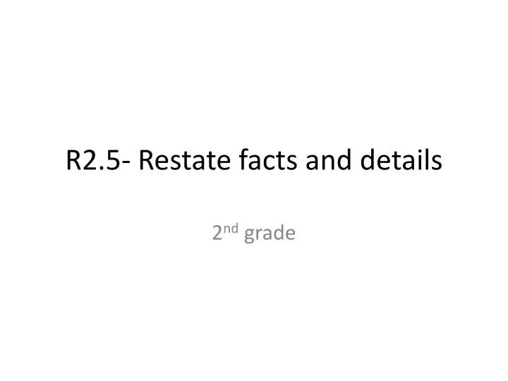 r2 5 restate facts and details