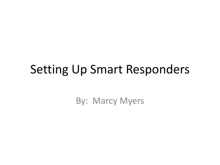 setting up smart responders