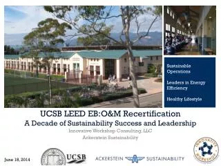 UCSB LEED EB :O&amp;M Recertification A Decade of Sustainability Success and Leadership