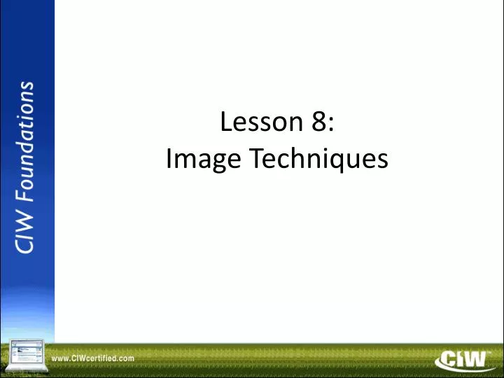 lesson 8 image techniques