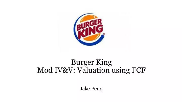 burger king mod iv v valuation using fcf jake peng