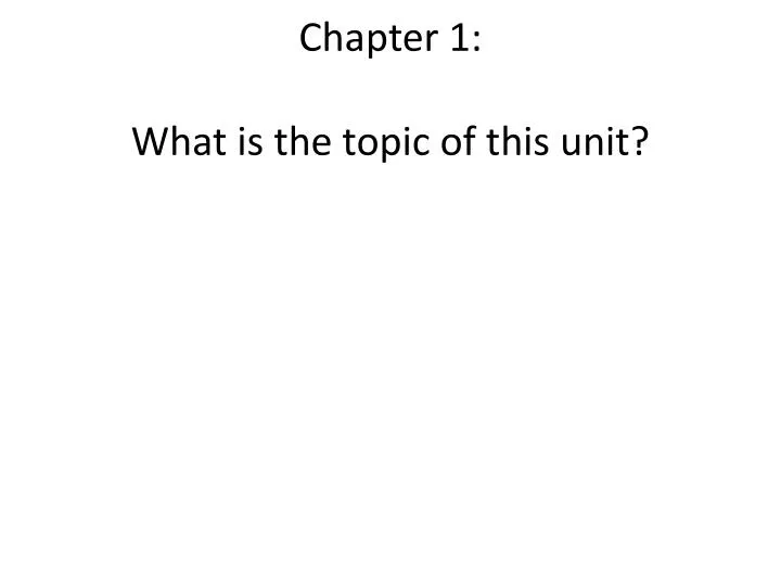 chapter 1 what is the topic of this unit