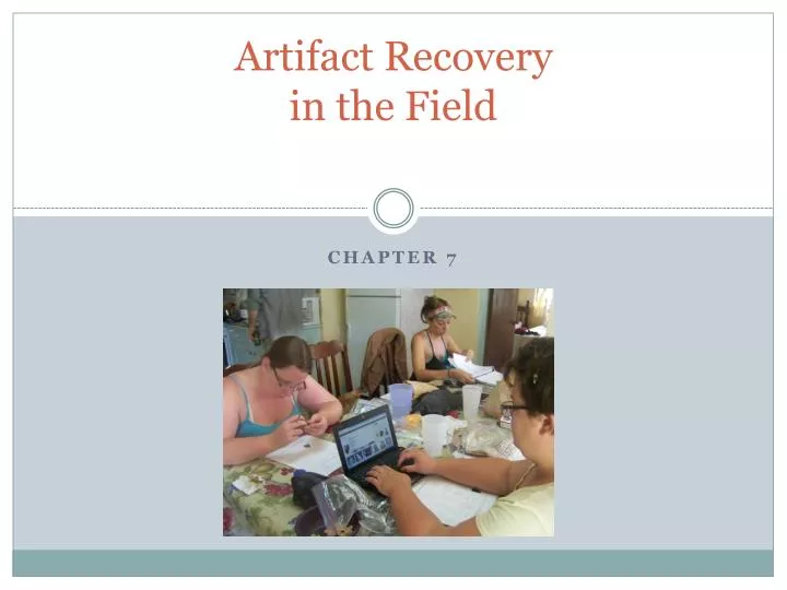 artifact recovery in the field