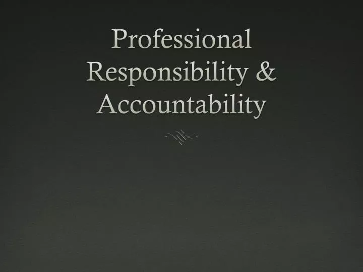 professional responsibility accountability