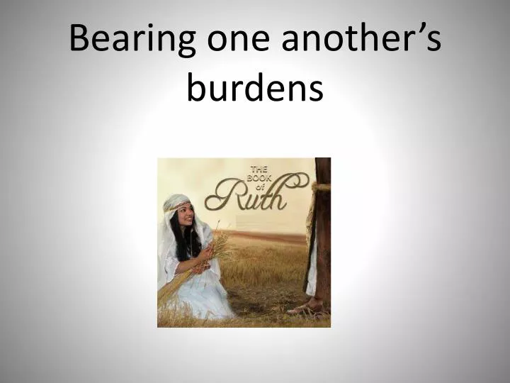 bearing one another s burdens