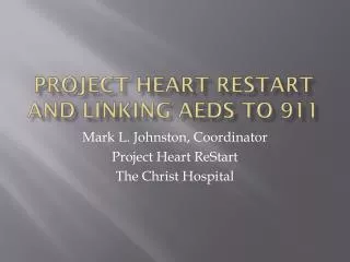 PROJECT HEART RESTART and LINKING AEDS to 911