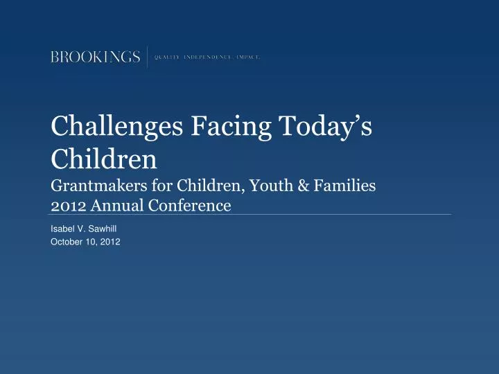 challenges facing today s children grantmakers for children youth families 2012 annual conference