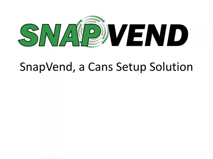 snapvend a cans setup solution