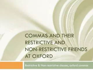 Commas and their restrictive and non-restrictive friends at oxford