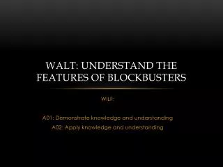 WALT: understand the features of Blockbusters