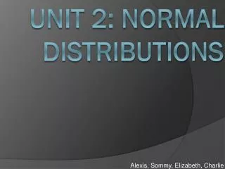 Unit 2: Normal Distributions