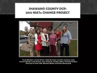 Shawano County DCP: 2013 NIATx Change Project