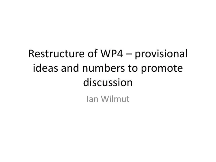 restructure of wp4 provisional ideas and numbers to promote discussion