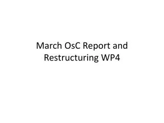 March OsC Report and Restructuring WP4