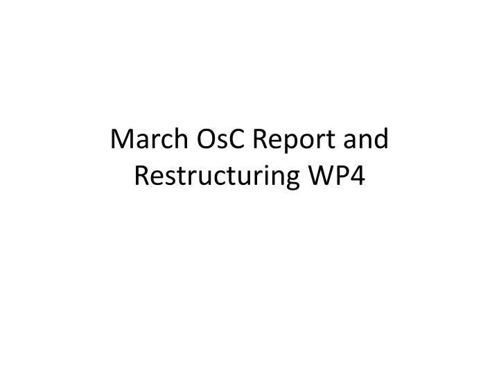 march osc report and restructuring wp4