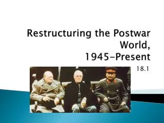 Restructuring the Postwar World, 1945-Present