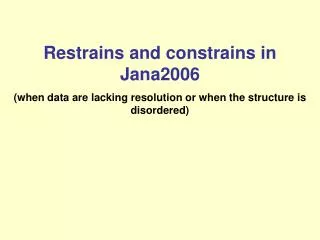 Restrains and constrains in Jana2006