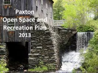 Paxton Open Space and Recreation Plan 2013