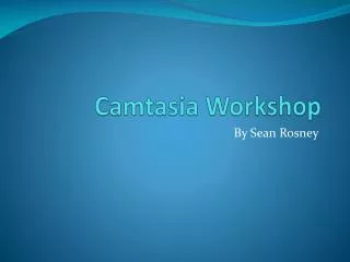 Camtasia Workshop