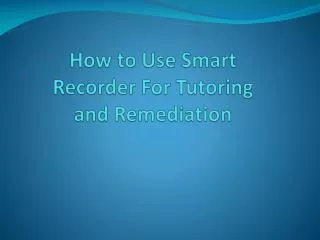 How to Use Smart Recorder For Tutoring and Remediation