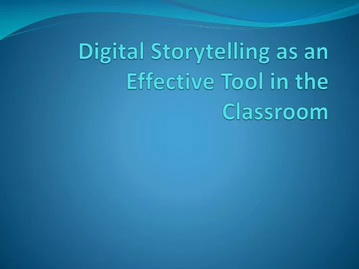 digital storytelling as an effective tool in the classroom