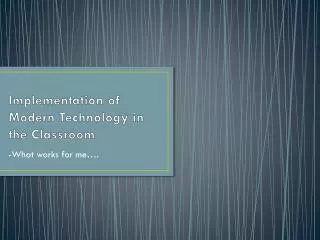 Implementation of Modern Technology in the Classroom