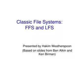 Classic File Systems: FFS and LFS