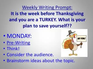 MONDAY: Pre-Writing Think! Consider the audience. Brainstorm ideas about the topic.
