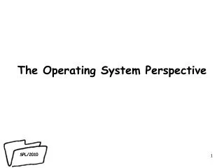 The Operating System Perspective
