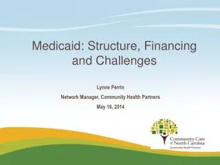 Medicaid: Structure, Financing and Challenges