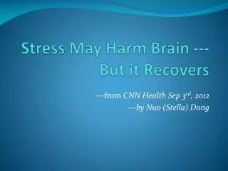 Stress May Harm Brain --- But it Recovers