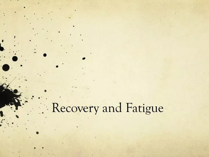 recovery and fatigue