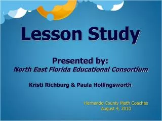 Lesson Study Presented by: North East Florida Educational Consortium