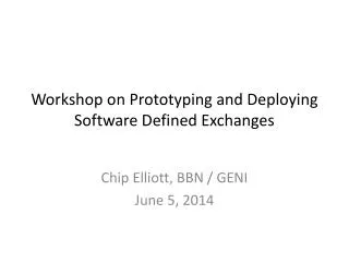 Workshop on Prototyping and Deploying Software Defined Exchanges
