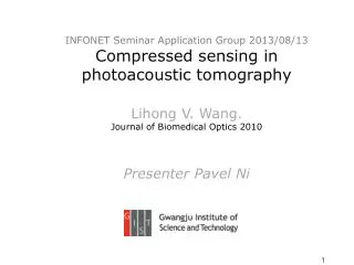 INFONET Seminar Application Group 2013/08/13 Compressed sensing in photoacoustic tomography