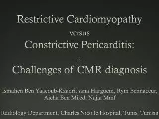 Restrictive Cardiomyopathy versus Constrictive P ericarditis: Challenges of CMR diagnosis