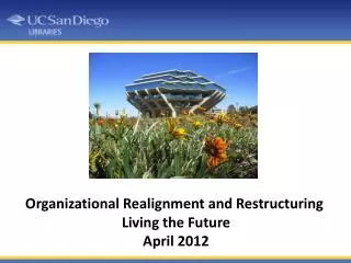 Organizational Realignment and Restructuring Living the Future April 2012