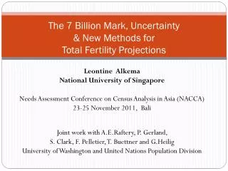 The 7 Billion Mark, Uncertainty &amp; New Methods for Total Fertility Projections