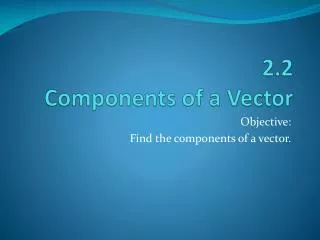 2.2 Components of a Vector