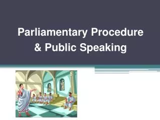 Parliamentary Procedure &amp; Public Speaking