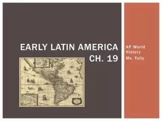 Early latin america Ch. 19