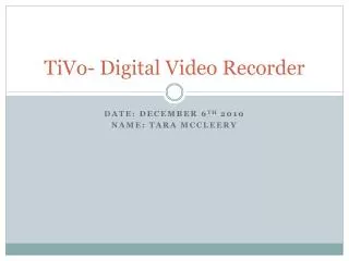 TiVo- Digital Video Recorder