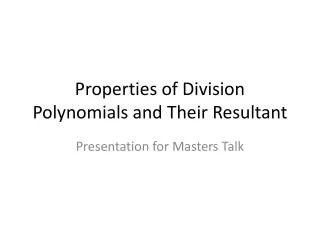 Properties of Division Polynomials and Their Resultant