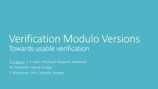 Verification Modulo Versions T owards usable verification