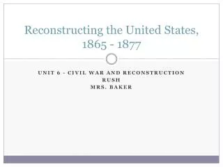 Reconstructing the United States, 1865 - 1877
