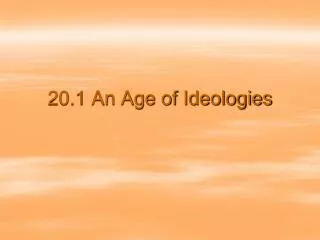 20.1 An Age of Ideologies